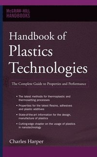 Handbook of Plastics Technologies; Charles Harper; 2006