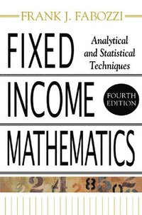 Fixed Income Mathematics, 4E; Frank Fabozzi; 2006