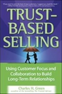 Trust-Based Selling; Charles Green; 2005