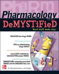 Pharmacology Demystified; Mary Kamienski; 2006