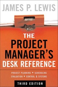 The Project Manager's Desk Reference, 3E; James Lewis; 2006