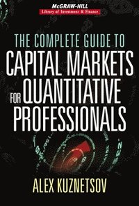 The Complete Guide to Capital Markets for Quantitative Professionals; Alex Kuznetsov; 2006