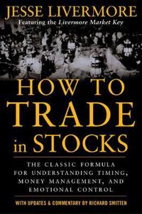 How to Trade In Stocks; Jesse Livermore; 2006
