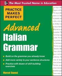 Practice Makes Perfect Advanced Italian Grammar; Marcel Danesi; 2011