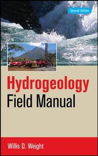 Hydrogeology Field Manual, 2e; Willis Weight; 2008