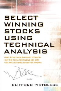 Select  Winning Stocks Using Technical Analysis; Clifford Pistolese; 2006