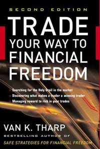 Trade Your Way to Financial Freedom; Van Tharp; 2006