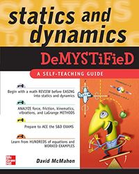 Statics and Dynamics Demystified; David McMahon; 2007