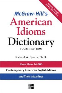 McGraw-Hill's Dictionary of American Idioms Dictionary; Richard Spears; 2007