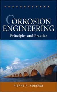 Corrosion Engineering; Pierre Roberge; 2008