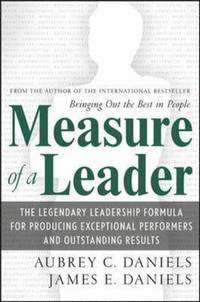 Measure of a Leader; Aubrey Daniels, James Daniels; 2007