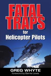 Fatal Traps for Helicopter Pilots; Greg Whyte; 2007