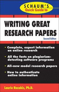 Schaum's Quick Guide to Writing Great Research Papers; Laurie Rozakis; 2007