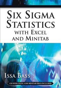 Six Sigma Statistics with EXCEL and MINITAB; Issa Bass; 2007