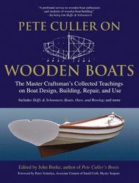 Pete Culler on Wooden Boats; John Burke; 2007