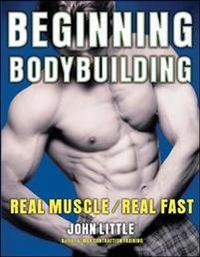Beginning Bodybuilding; John Little; 2008