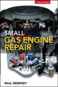 Small Gas Engine Repair; Paul Dempsey; 2008
