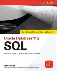 Oracle Database 11g SQL: Master SQL and PL/SQL in the Oracle Environment; Jason Price; 2007