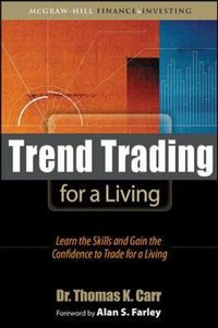 Trend Trading for a Living: Learn the Skills and Gain the Confidence to Trade for a Living; Carr Thomas; 2008