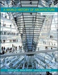 A World History of Architecture; Michael Fazio, Marian Moffett, Lawrence Wodehouse; 2008