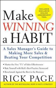 Make Winning a Habit: Five Keys to Making More Sales and Beating Your Competition; Rick Page; 2008