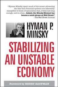 Stabilizing an Unstable Economy; Hyman Minsky; 2008
