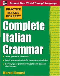 Practice Makes Perfect: Complete Italian Grammar; Marcel Danesi; 2008