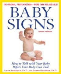 Baby Signs: How to Talk with Your Baby Before Your Baby Can Talk; Linda Acredolo, Susan Goodwyn, Doug Abrams; 2015