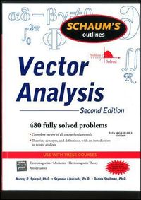 Schaum's Outline of Vector Analysis, 2ed; Murray Spiegel, Seymour Lipschutz; 2009