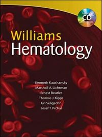 Williams Hematology, Eighth Edition; Kenneth Kaushansky; 2010
