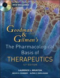 Goodman and Gilman's The Pharmacological Basis of Therapeutics, Twelfth Edition; Laurence Brunton; 2011