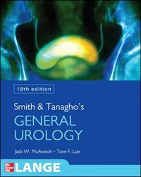 Smith and Tanagho's General Urology, Eighteenth Edition; Jack Mcaninch; 2012