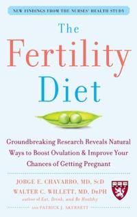 The Fertility Diet: Groundbreaking Research Reveals Natural Ways to Boost Ovulation and Improve Your Chances of Getting Pregnant; Jorge Chavarro; 2009