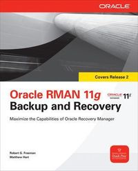 Oracle Database 11g RMAN Backup and Recovery; Robert G Freeman, Matthew Hart; 2010