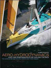 Aero-Hydrodynamics and the Performance of Sailing Yachts; Fabio Fossati; 2010