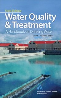Water Quality & Treatment: A Handbook on Drinking Water; N American Water Works Association, A; 2011