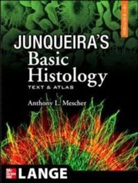 Junqueira's Basic Histology: Text and Atlas; Anthony Mescher; 2009