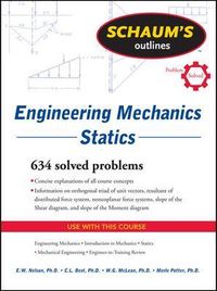 Schaum's Outline of Engineering Mechanics: Statics; E Nelson; 2010
