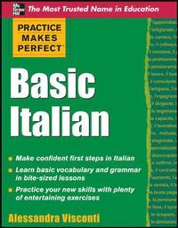 Practice Makes Perfect Basic Italian; Alessandra Visconti; 2011