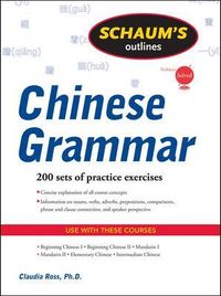 Schaum's Outline of Chinese Grammar; Claudia Ross; 2009