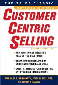 CustomerCentric Selling; Michael Bosworth; 2010