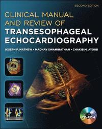 Clinical Manual and Review of Transesophageal Echocardiography; Joseph Mathew; 2011