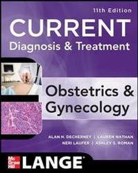 Current Diagnosis & Treatment Obstetrics & Gynecology, Eleventh Edition; Alan Decherney, Nathan Lauren, T. Murphy Goodwin, Laufer Neri, Ashley Roman; 2012
