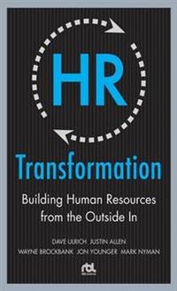 HR Transformation: Building Human Resources From the Outside In
                E-bok; Dave Ulrich, Wayne Brockbank, Jon Younger, Mark Nyman, Justin Allen; 2009