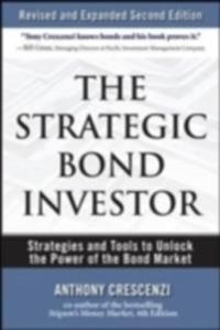 The Strategic Bond Investor: Strategies and Tools to Unlock the Power of the Bond Market; Anthony Crescenzi; 2010