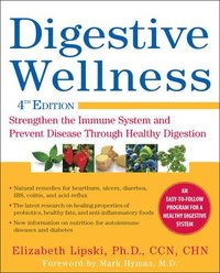Digestive Wellness: Strengthen the Immune System and Prevent Disease Through Healthy Digestion; Elizabeth Lipski; 2011