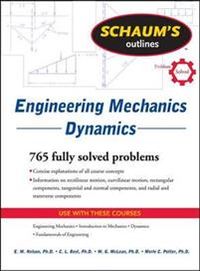 Schaum's Outline of Engineering Mechanics Dynamics; E Nelson; 2010