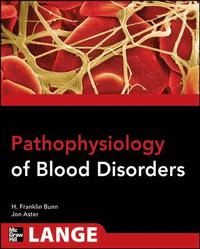 Pathophysiology of Blood Disorders; Howard Franklin Bunn; 2011