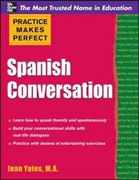 Practice Makes Perfect: Spanish Conversation; Jean Yates; 2011