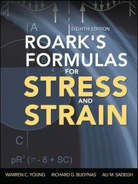 Roark's Formulas for Stress and Strain; Warren Young; 2012